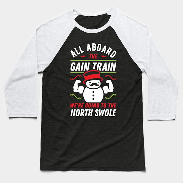 All Aboard The Gain Train We're Going To The North Swole Snowman (Funny Christmas Gym Pun) Baseball T-Shirt by brogressproject